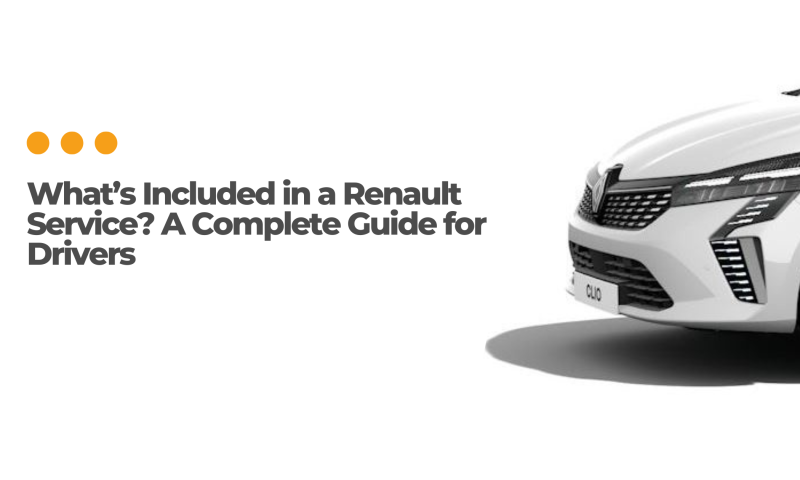 What’s Included in a Renault Service? A Complete Guide for Drivers