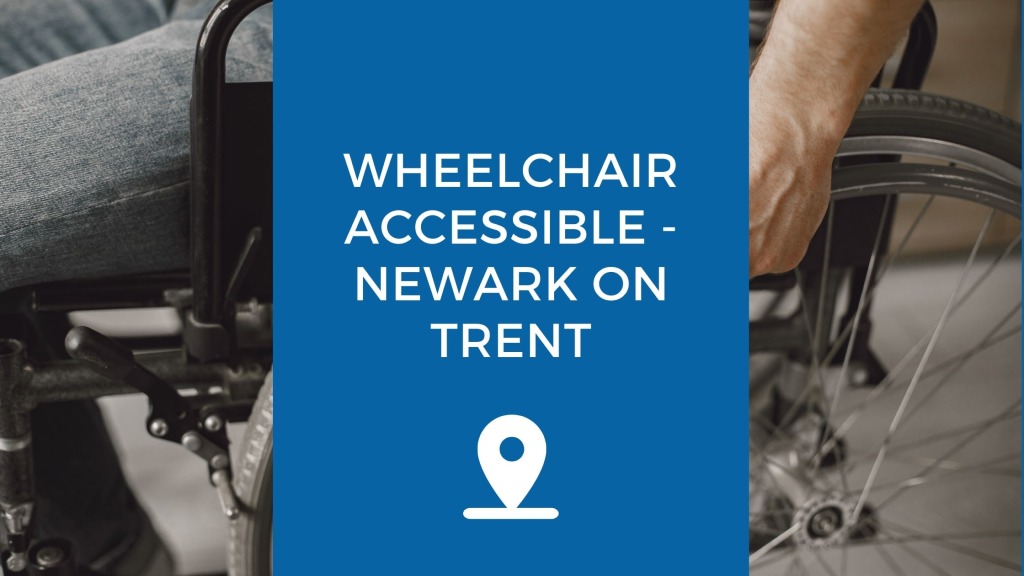 Wheelchair Accessible Newark Upon Trent 